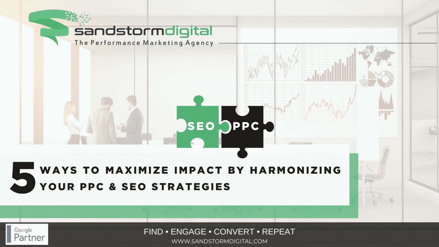 5 Ways To Maximize Impact by Harmonizing Your PPC & SEO Strategies